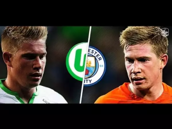 Video: De Bruyne in Wolfsburg vs De Bruyne in Manchester City
